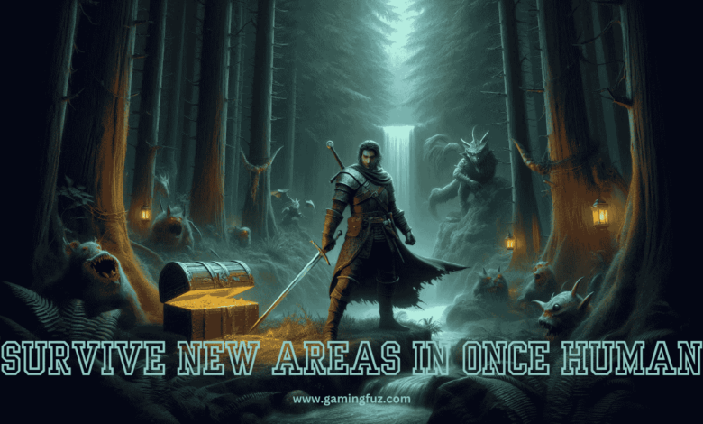 Survive New Areas in Once Human