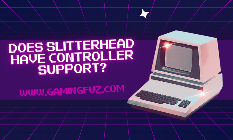 Does Slitterhead Have Controller Support?