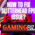 How To Fix Slitterhead FPS Issue?