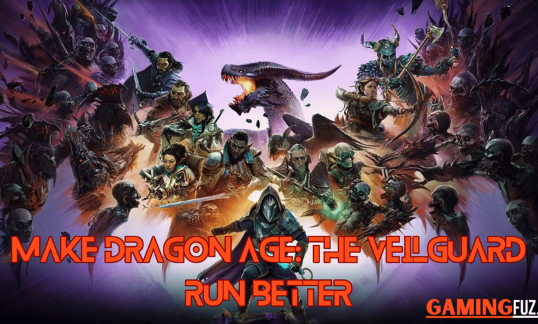 How To Make Dragon Age: The Veilguard Run Better?