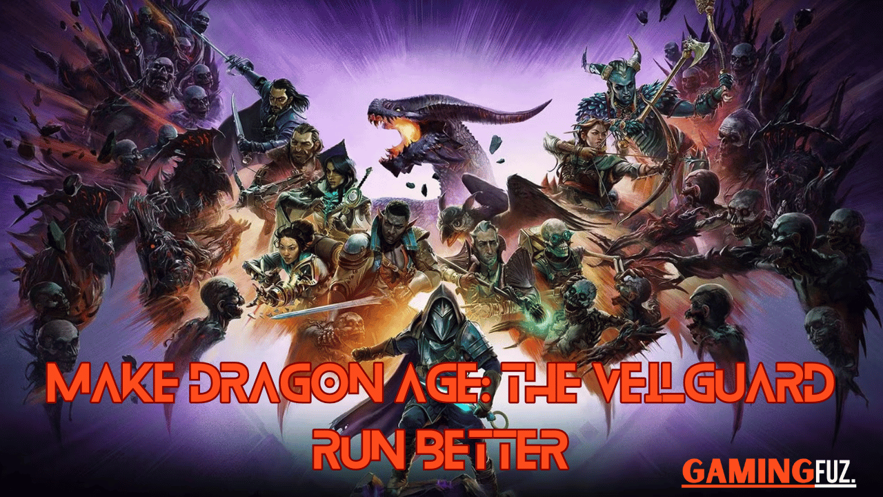 How To Make Dragon Age: The Veilguard Run Better?