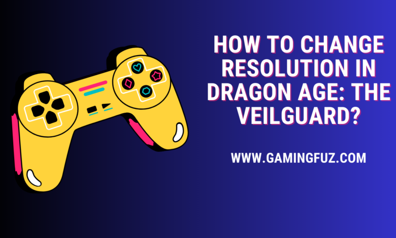 How to Change Resolution in Dragon Age: The Veilguard?