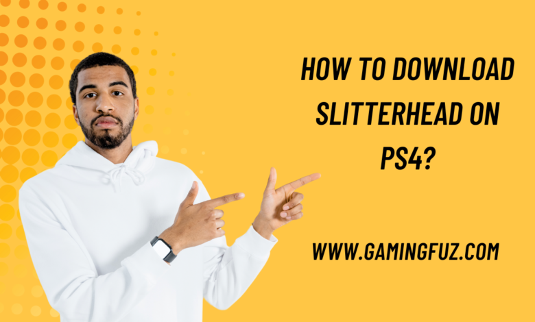 How to Download Slitterhead on PS4?