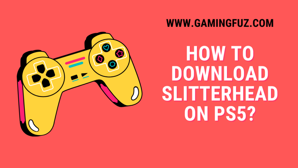 How to Download Slitterhead on PS5?