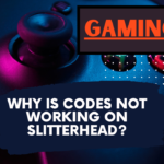 Why Is Codes Not Working on Slitterhead?