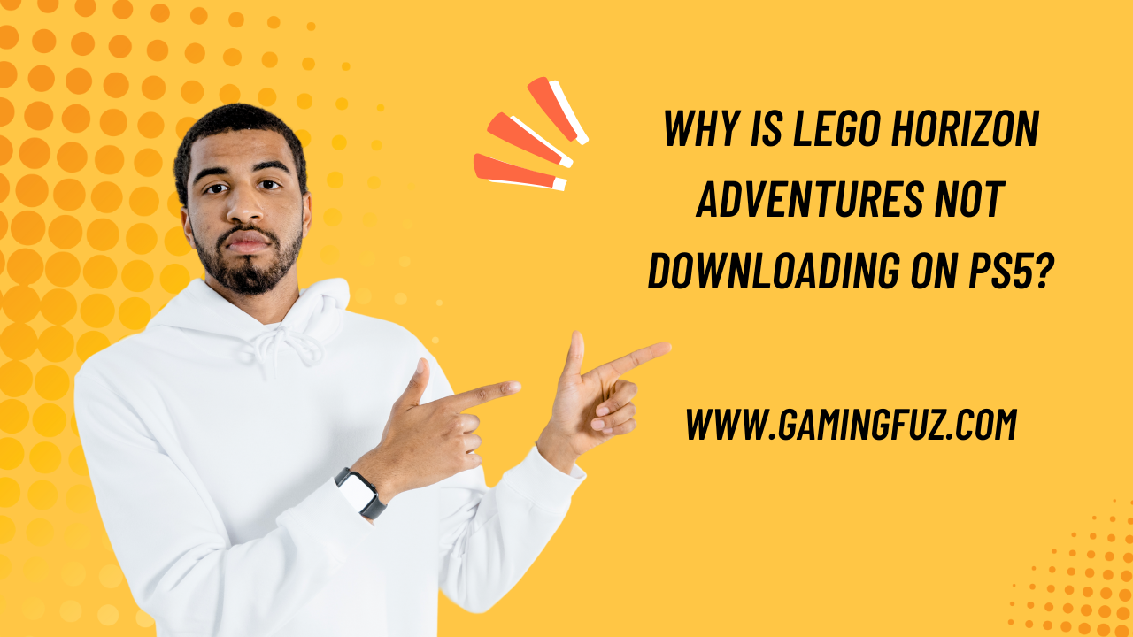 Why Is Lego Horizon Adventures Not Downloading on PS5?